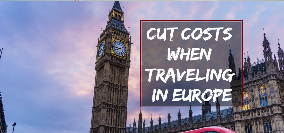 5 ways to Cut Costs When Traveling in Europe —